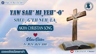 เพลงคริสเตียนอาข่า-Yaw sahˇ Miˬyehˇ oˇ, sheuˬ g'eh nehˬ laꞈ | Akha Christian Song 「With Lyrics」