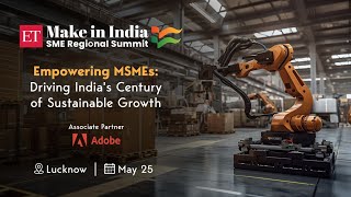 ET MSME Regional Summit 2024: Empowering UP MSMEs for global success and economic growth