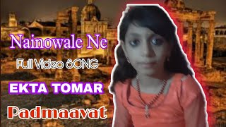 Nainowale Ne Full Video SONG || Padmaavat full song lyrics !! Ekta Tomar