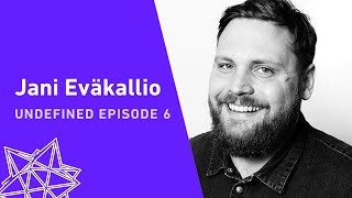 The Undefined Podcast #6: Jani Eväkallio