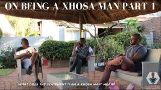 I am a Xhosa man: What does that mean?