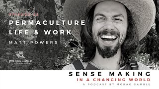 Permaculture Life and Work with Matt Powers and Morag Gamble - Podcast Episode 25
