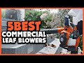 Top 5 Best Commercial Leaf Blowers Review 2022