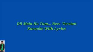 Dil Main Ho Tum,,, New Versions Karaoke With Lyrics,