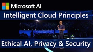 Microsoft's Principles: Ethical AI, Privacy \u0026 Security in the Intelligent Cloud - Satya Nadella