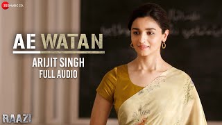 Ae Watan - Full Audio | Raazi | Alia Bhatt, Vicky Kaushal | Arijit Singh |Shankar Ehsaan Loy |Gulzar