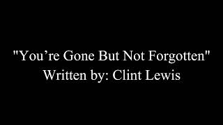 You’re Gone But Not Forgotten