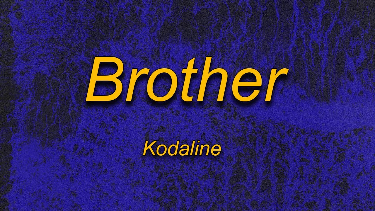 Kodaline - Brother (Lyrics) If I Was Dying On My Knees (Tiktok Song ...