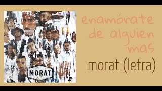 enamorate de alguien mas  - morat  (letra)