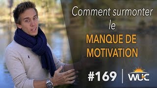 Comment surmonter le manque de motivation - #WUC 169