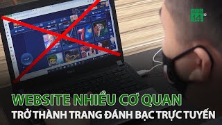 Trang web nhiều cơ quan trở thành trang đánh bạc trực tuyến | VTC14