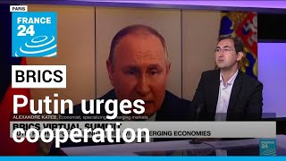 Putin calls on BRICS nations to cooperate in face of West's 'selfish actions' • FRANCE 24 English
