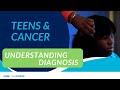 Teens and cancer: Understanding diagnosis