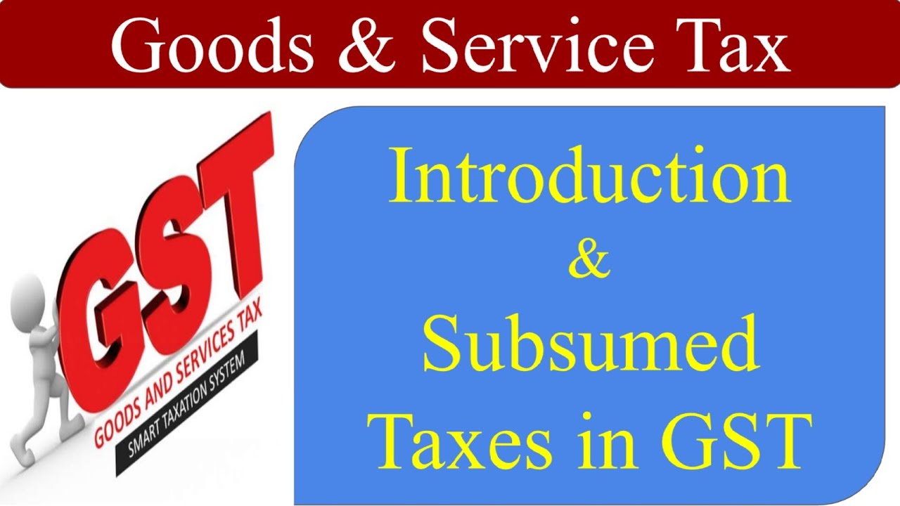 GST - Goods & Service Tax | Introduction To GST | Subsumed Indirect ...