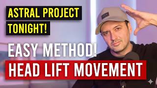 Astral Projection for Beginners: The Head Lift Method That Actually Works
