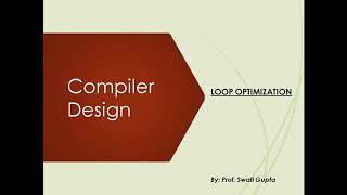 Loop Optimization | Compiler Design | Swati Gupta