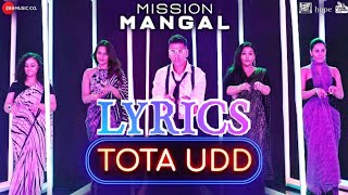 Tota Udd - Lyrics Video | Mission Mangal | 2019
