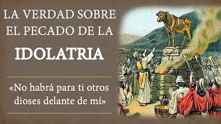 ESTUDIO BIBLICO LA IDOLATRIA Y LAS TRADICIONES QUE NO SON CRISTIANAS