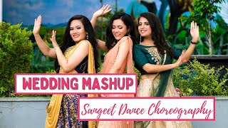 Wedding Mashup | Sangeet Dance Choreography  | Nachde ne saare, Chunari Chunari, Gallan Goodiyan