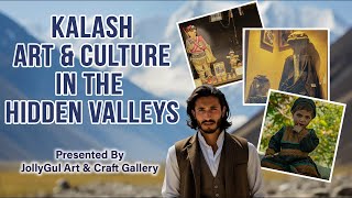 Kalash Art \u0026 Culture in the Hidden Valleys