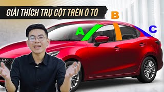 Cột trụ A to vì sao? Giải thích trụ cột trên ô tô!