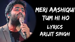 Ab Tum Hi Ho Ab Tum Hi Ho Meri Aashiqui Ab Tum Hi Ho (Lyrics) - Arijit Singh | Lyrics Tube