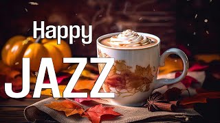 Happy Jazz Music ☕ Relaxing Jazz Coffee Music and Delicate August Bossa Nova Piano to Positive Moods