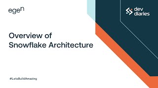 Overview of Snowflake Architecture | dev-diaries | Episode #2 | @egen 