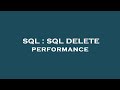 SQL : SQL DELETE performance