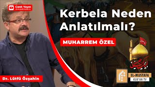 KERBELA NEDEN ANLATILMALI? | LÜTFİ ÖZŞAHİN | MUHARREM ÖZEL