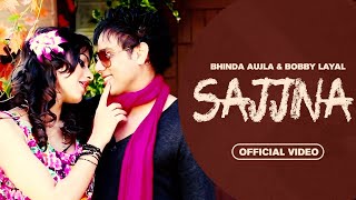 Sajjna (Full Video) | Bhinda Aujla & Bobby Layal Feat. Sunny Boy | New Romantic Love Song 2023