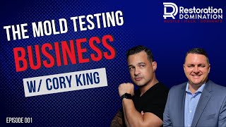 The Mold Testing Business with Cory King | Ep 001 Restoration Domination