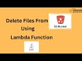 Delete file from S3 Using JAVA Lambda Tutorial | Step by Step Guide