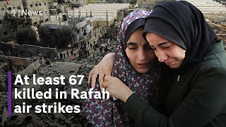 Gaza: 67 dead in Rafah strikes as Israel plans ground assault