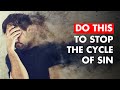 How To Stop The Cycle Of Sin | Keys to Avoid Spiritual Crisis