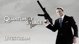 007: Quantum of Solace -  Playthrough Livestream