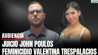 En Vivo. Audiencia Juicio JOHN POULOS Homicidio de su Novia DJ VALENTINA TRESPALACIOS #Focus