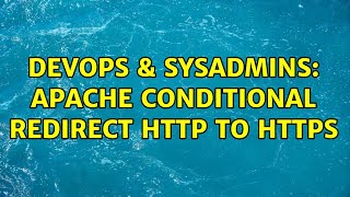 DevOps & SysAdmins: Apache Conditional Redirect HTTP to HTTPS
