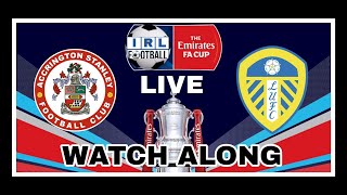 FA Cup 4th Round Accrington Stanley v Leeds United Live Watch Along