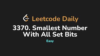 3370. Smallest Number With All Set Bits | Leetcode Daily - Python