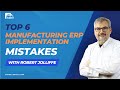 Top 6 Manufacturing ERP Implementation Mistakes