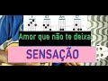 Cifra /  Amor que não te deixa / Grupo Sensação -