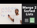 Merge 2 Sorted Lists - A Fundamental Merge Sort Subroutine (