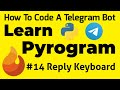 #14 Reply Keyboard | ReplyKeyboardMarkup | Learn Pyrogram | How To Code A Telegram Bot