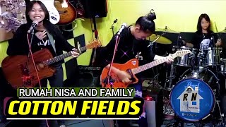 COTTON FIELDS Lead Belly By Rumah Nisa and Family