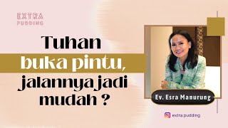 Tuhan Buka Pintu, Jalannya jadi Mudah ? - Ev. Esra Manurung