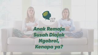 Parenting Tips | Anak Remaja Susah Diajak Ngobrol, Kenapa ya?