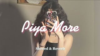 Piya More Full Song -(Slowed & Reverb) Emraan Hashmi | lofi music | #lofimusic #slowed+reverb