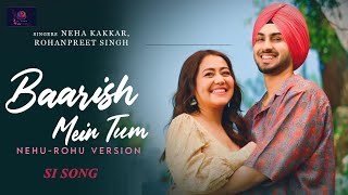 Baarish Mein Tum (Nehu-Rohu Version) Neha K, Rohanpreet special song with  Lofi song.