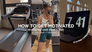HOW TO GET MOTIVATED: Working Out Every Day & Staying Consistent | Full Week of Workouts